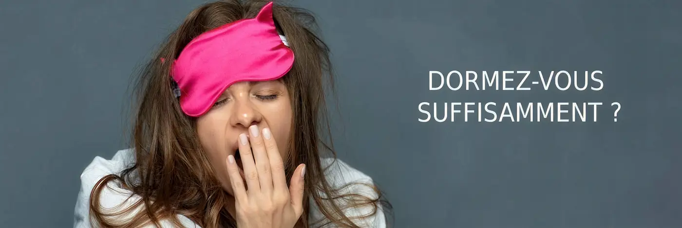 Dormez-vous suffisamment ?